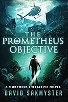 The Prometheus Objective: The Morpheus Initiative: Book 5 1983222321 Book Cover