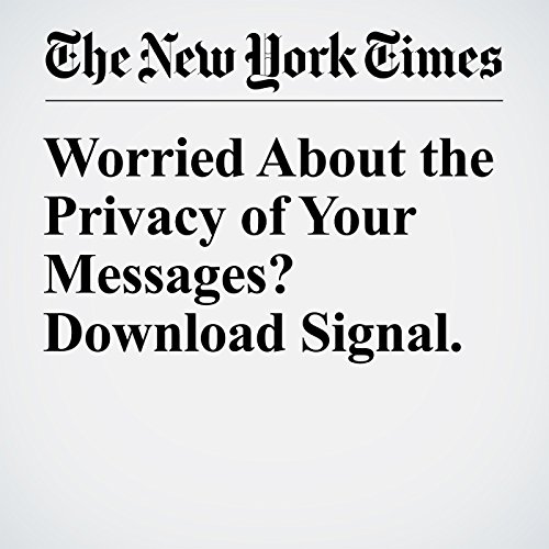 Worried About the Privacy of Your Messages? Download Signal. cover art