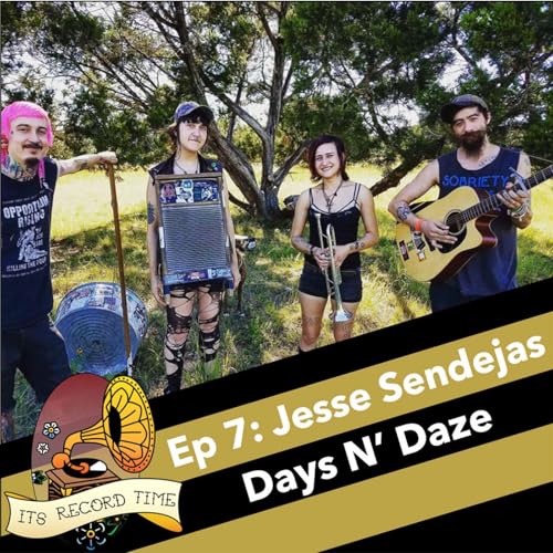 Ep 7 - Jesse Sendejas (Days N' Daze)