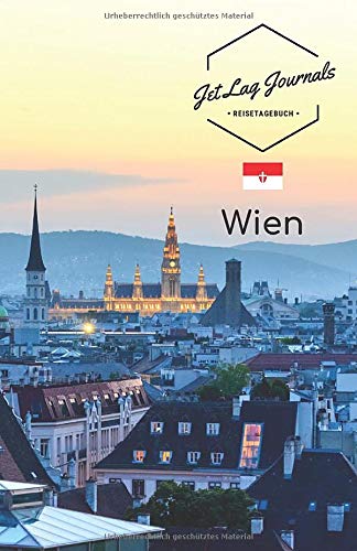 JetLagJournals • Reisetagebuch Wien: Reisetagebuch zum Selberschreiben, Selbstgestalten und Ausfü