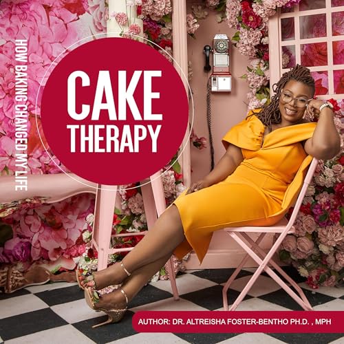 Cake Therapy by Dr. Altreisha Foster episode artwork