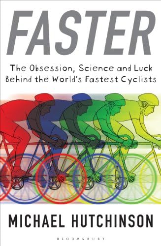 Faster: The Obsession, Science and Luck Behind the World's Fastest Cyclists Kindle Edition