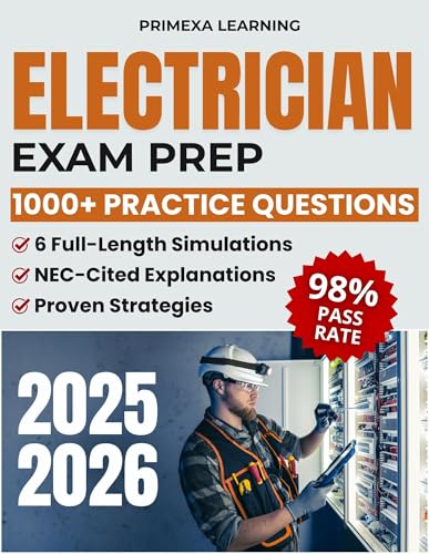 Electrician Exam Prep: 1000+ Practice Questions & 6 Full-Length Simulations with NEC-Cited Explanations, Step-by-Step Calculations, Proven Strategies to Master the Exam and Build Real-World Skills