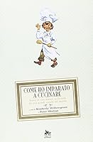 Come ho imparato a cucinare. Storie di vita davanti ai fornelli dei più grandi cuochi del mondo 8861920403 Book Cover