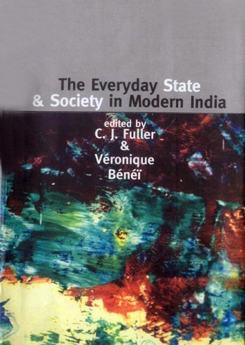 The Everyday State And Society In Modern India