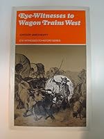 Eye Witnesses to Wagon Trains West 0684150425 Book Cover
