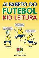 Alfabeto do Futebol Kid Leitura: Para a criança aprender o alfabeto através da paixão pelo futebol. 1097167712 Book Cover