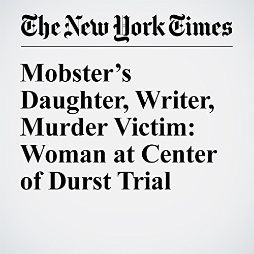 Mobster&rsquo;s Daughter, Writer, Murder Victim: Woman at Center of Durst Trial cover art