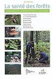 La santé des forêts (2e édition): Diagnostic, prévention et gestion...