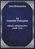 La Comedie-Francaise Histoire Administrative (1658-1757) 5519092389 Book Cover