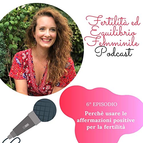 Perch&egrave; usare le affermazioni positive per la fertilit&agrave; EP006