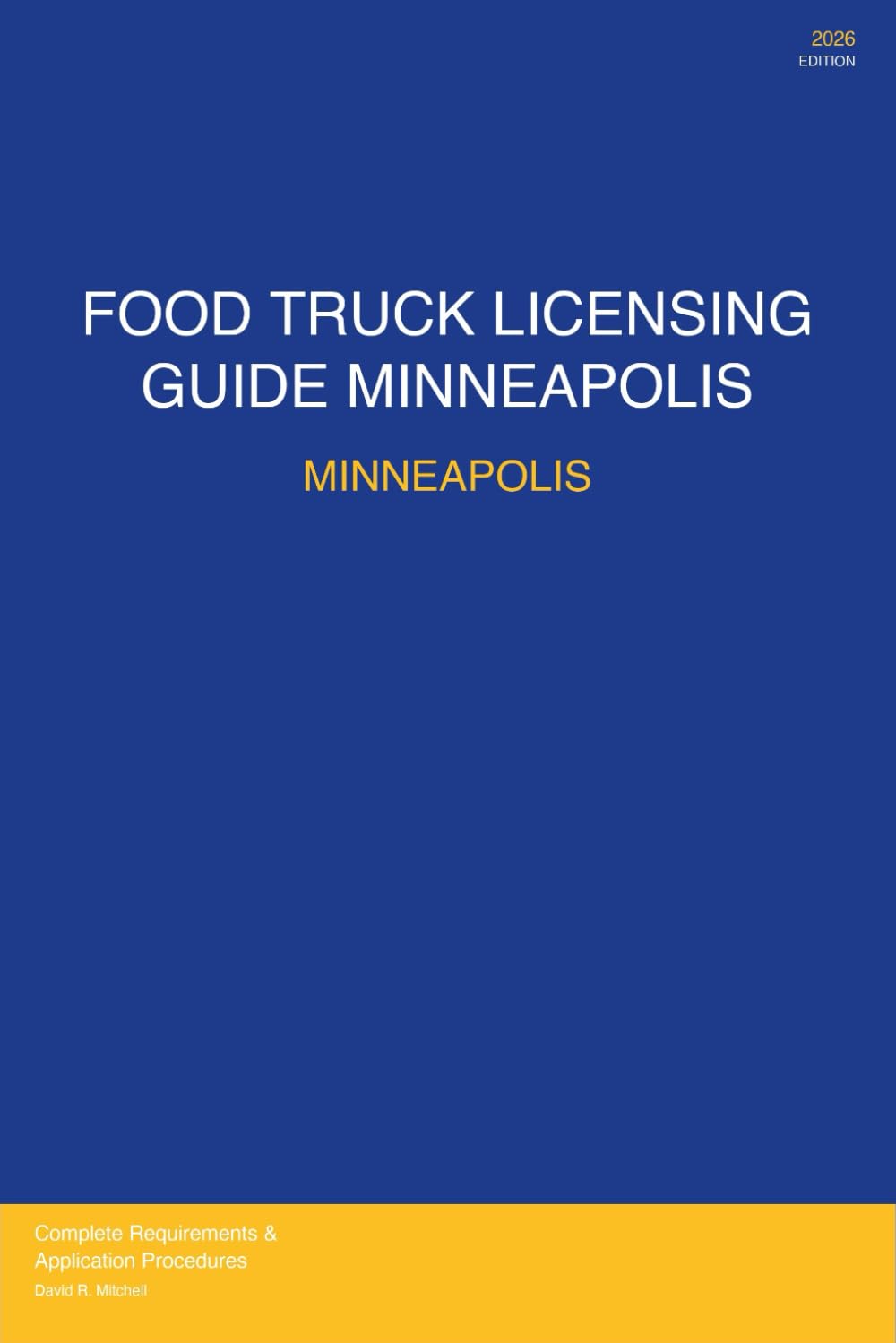 Food Truck Licensing Requirements: Minneapolis, MN: Permits, Licenses, Fees, Health Codes, Zoning Requirements, and Step-by-Step Application Process for 2026