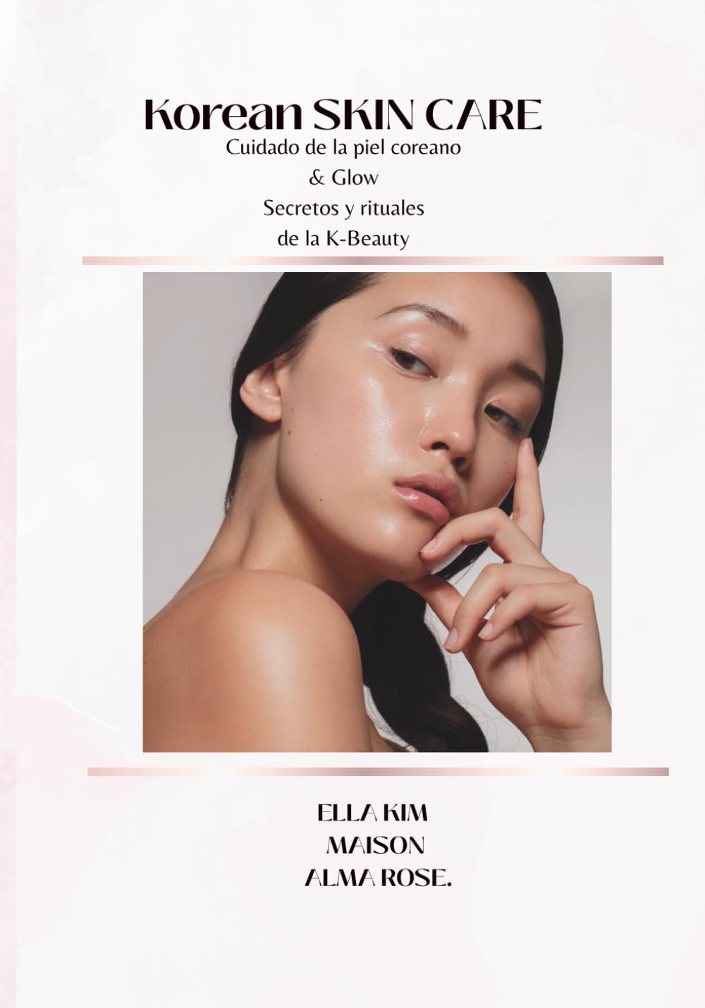 KOREAN SKIN CARE: “SECRETOS Y RITUALES DE LA PIEL COREANA TODO QUE DEBES SABER DE LA K-BEAUTY" (Spanish Edition)      Paperback – March 15, 2025