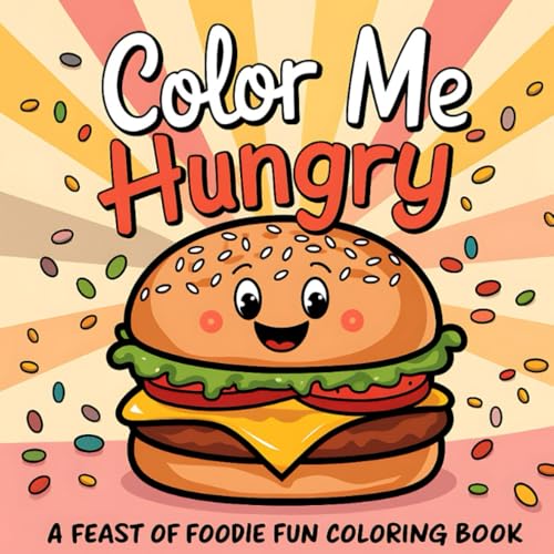 Color Me Hungry | A Feast of Foodie Fun Coloring Book: Food Inspired with 50 Designs | Inspirational, Funny, Positive and Motivational Quotes | For Adults, Teen, and Kids