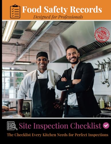 Food Safety Records. Site Inspection Checklist: The Checklist Every Kitchen Needs for Perfect Inspections