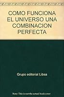 COMO FUNCIONA EL UNIVERSO UNA COMBINACION PERFECTA 9583033391 Book Cover