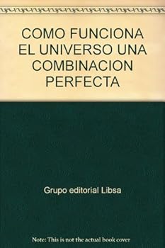 Unknown Binding COMO FUNCIONA EL UNIVERSO UNA COMBINACION PERFECTA [Spanish] Book