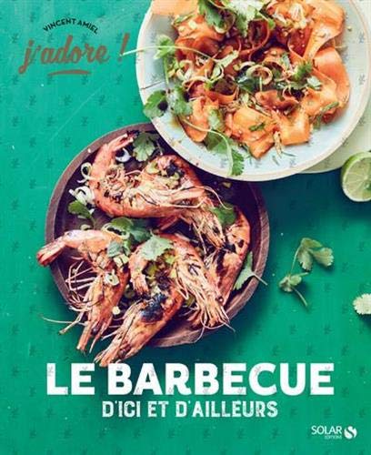 Télécharger Barbecue d'ici et d'ailleurs - J'adore PDF Ebook En Ligne