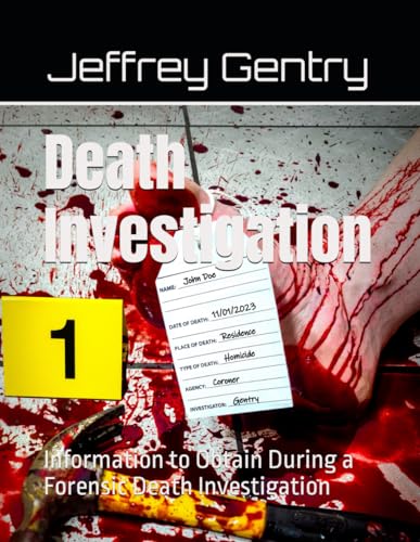 Death Investigation: Information to Obtain During a Forensic Death Investigation