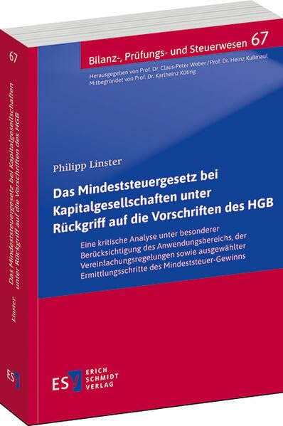 Das Mindeststeuergesetz bei Kapitalgesellschaften unter Rückgriff auf die Vorschriften des HGB: Eine kritische Analyse unter besonderer ... ... (Bilanz-, Prüfungs- und Steuerwesen)