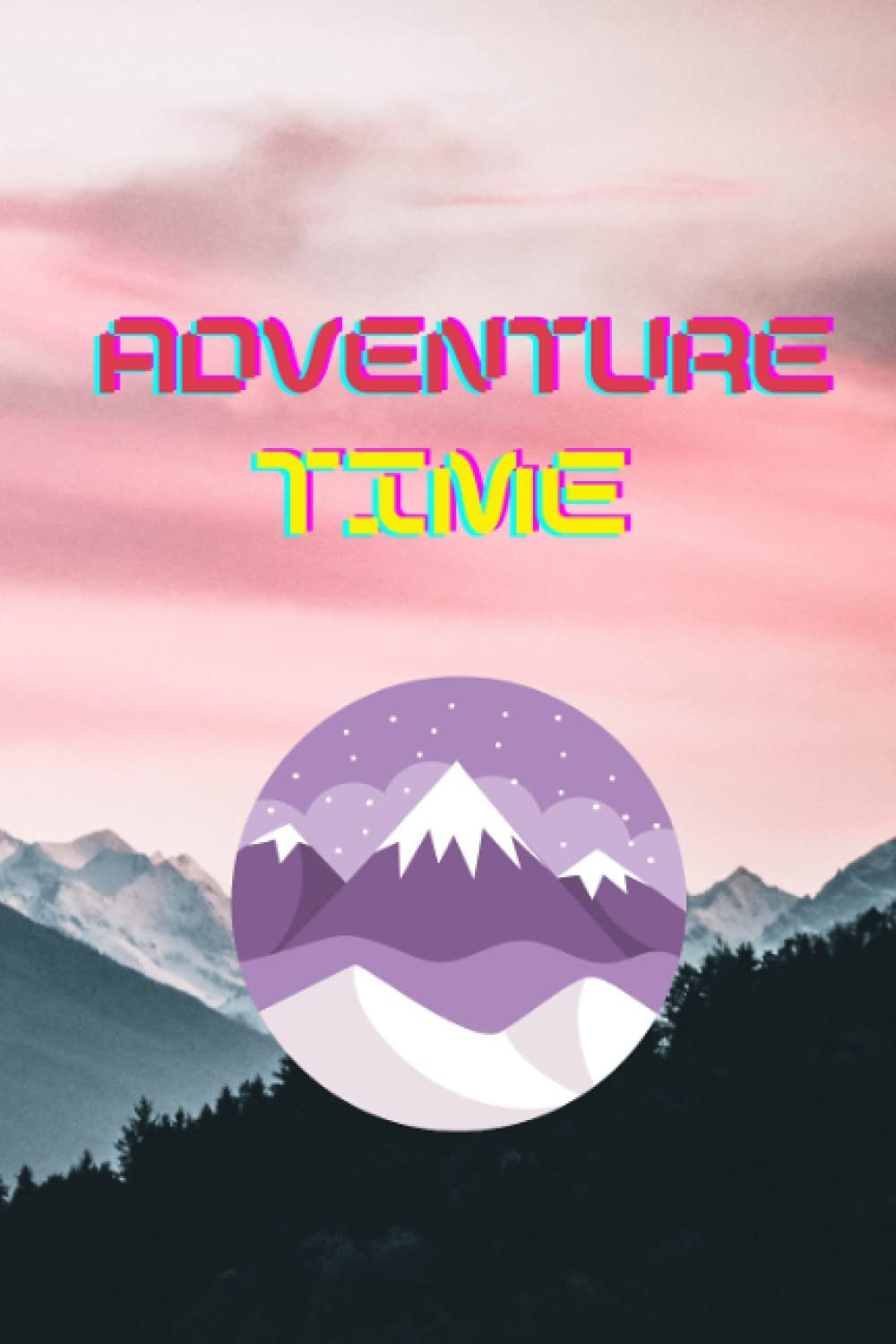 "Adventure time" quotes daily notebook : Ruled & unlined note for adventure lovers , Jotter, Keepsake, Memory book to Write or Draw In: Men, Women, Girls & Boys | 120 pages | 6” x 9”