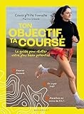  Ton objectif, ta course: Le guide pour révéler votre plus beau potentiel