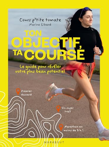 Ton objectif, ta course: Le guide pour révéler votre plus beau potentiel