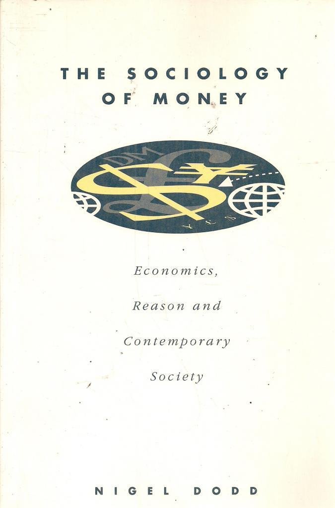 The Sociology of Money: Economics, Reason and Contemporary Society