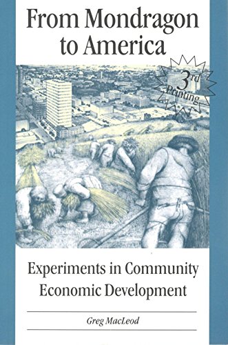 Amazon Com From Mondragon To America Experiments In Community Economic Development Ebook Macleod Greg Kindle Store