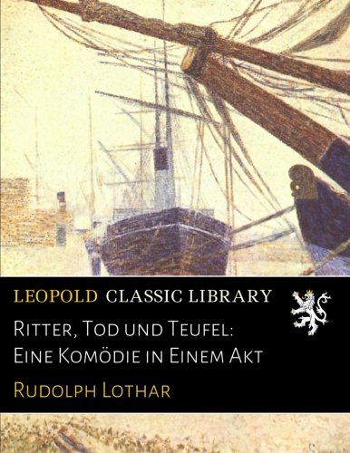 Amazon.com: Ritter, Tod und Teufel: Eine Komödie in Einem Akt (German ...