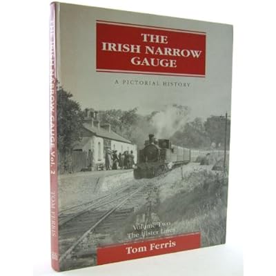 The Irish Narrow Gauge: The Ulster Lines Vol 2