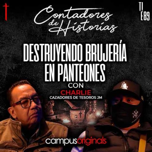Destruyendo brujer&iacute;a en panteones | Contadores de Historias con Charlie - Cazadores de Tesoros JM