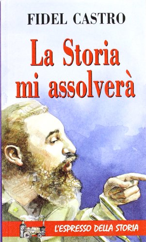 La storia mi assolverà La storia mi assolverà