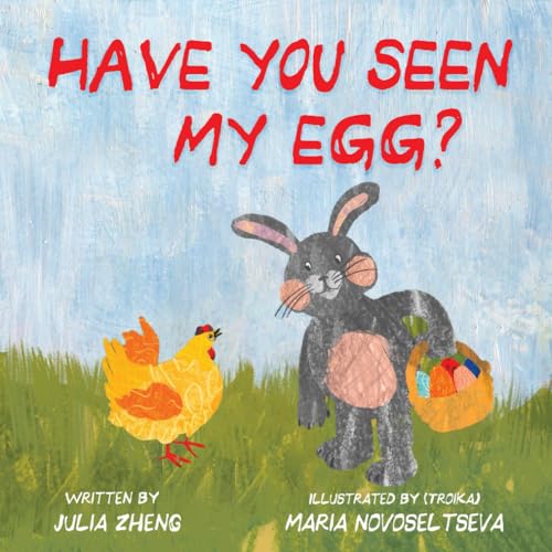 Have You Seen My Egg?: A Fun Easter Picture Book with a Touch of Mystery