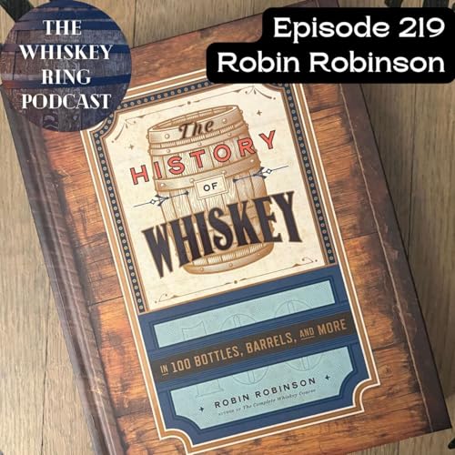 Ep. 219: The History of Whiskey with Robin Robinson