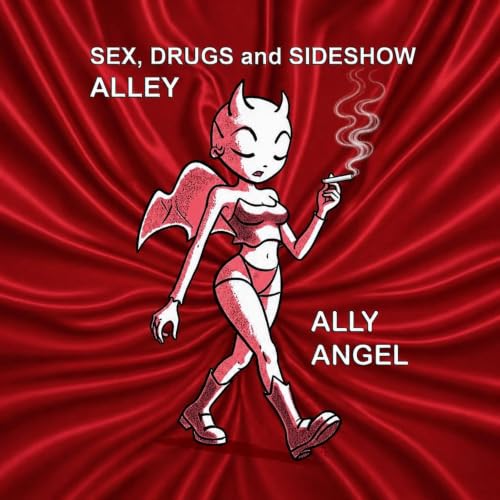 Sex, Drugs and Sideshow Alley cover art