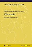  Wehrrecht: Vorschriftensammlung (Textbuch Deutsches Recht)