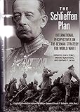 The Schlieffen Plan: International Perspectives on the German Strategy for World War I (Foreign Military Studies)