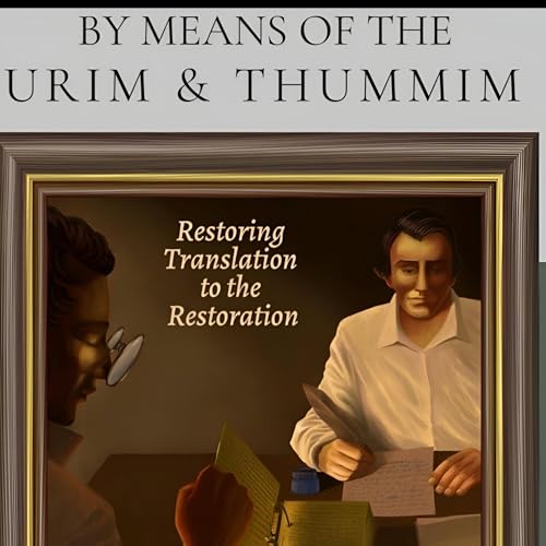 By Means of the Urim &amp;amp; Thummim [Written by James W. Lucas, Jonathan E. Neville] episode artwork