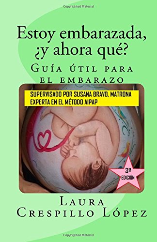 Estoy embarazada, ¿y ahora qué? Guía útil para el embarazo: Fotografías a COLOR Estoy embarazada, ¿y ahora qué? Guía útil para el embarazo: Fotografías a COLOR