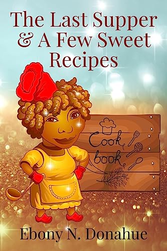 The Last Supper & A Few Sweet Recipes