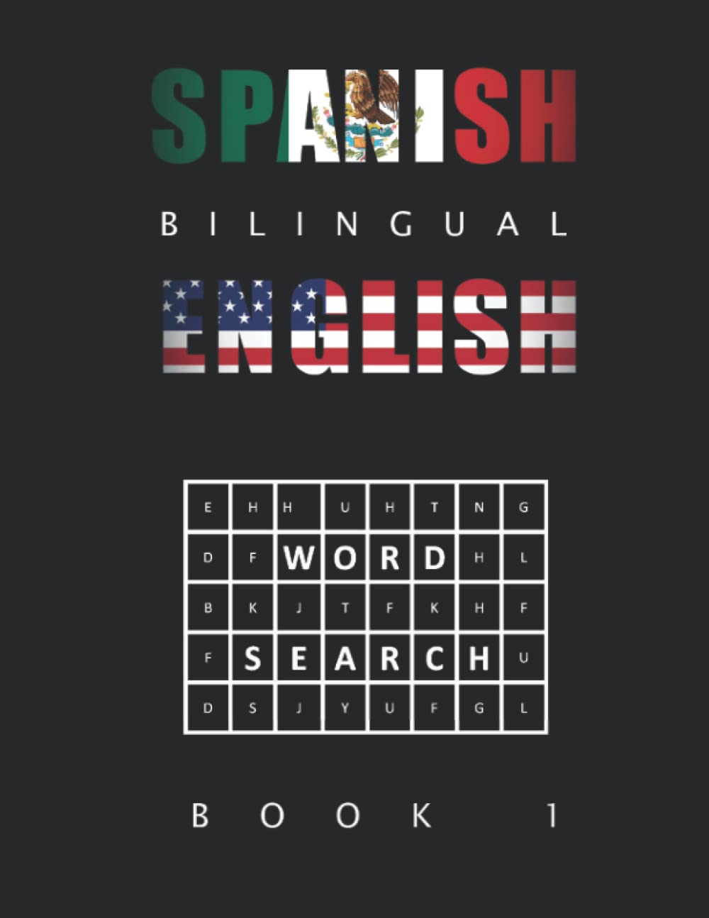 Spanish and English Wordsearch: Enjoy learning Spanish words by finding them and their English translations within the 100 word search puzzles contained in this book for adults and teenagers