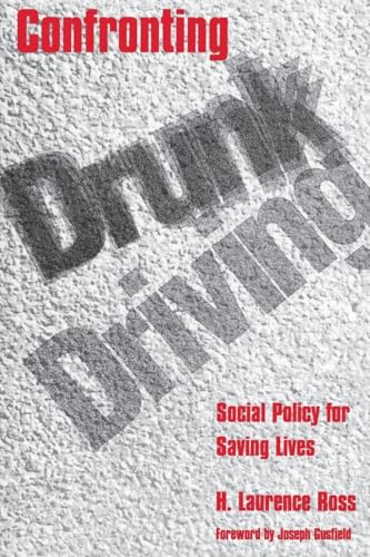 Confronting Drunk Driving: Social Policy for Saving Lives (Revised)