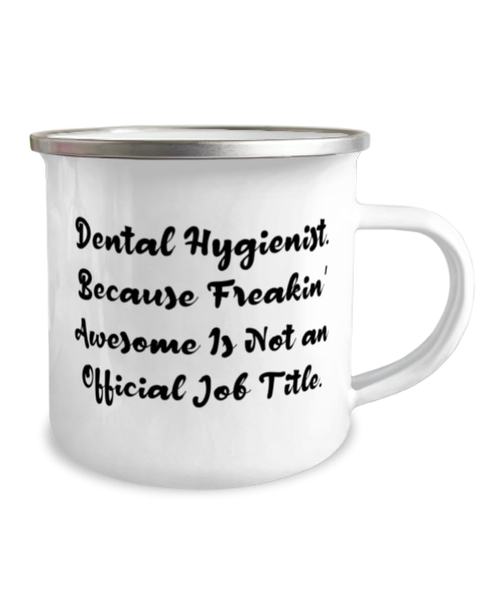 Love Dental hygienist Gifts, Dental Hygienist. Because', Appreciation Birthday 12oz Camping Mug For Colleagues, From Friends