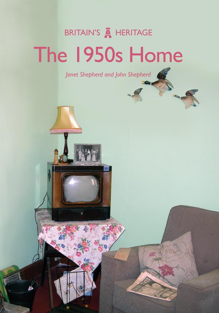 The 1950s Home (Britain's Heritage)