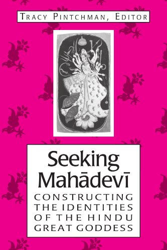 Seeking Mahādevī: Constructing the Identities of the Hindu Great Goddess