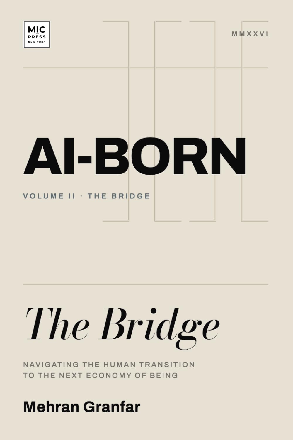 AI-Born: The Bridge: Navigating the Human Transition to the Next Economy of Being