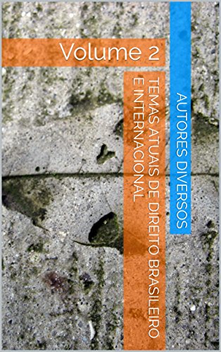 Temas atuais de Direito Brasileiro e Internacional: Volume 2 - diversos, autores
