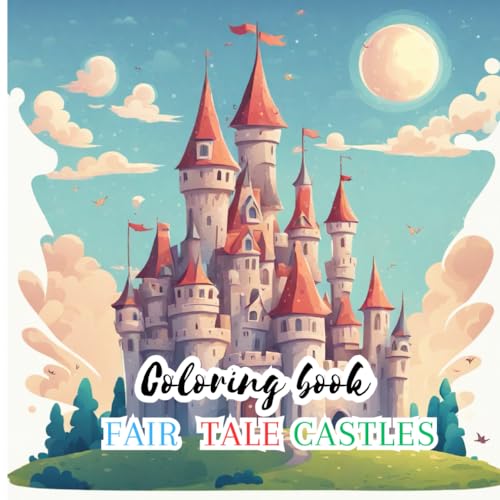 Fairy Tale Castles Coloring Book: 59 pages, fairy tale castle drawing