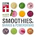 Smoothies, Shakes & Powerdrinks: 180 Rezepte auch für Bubble Teas und kalte Suppen - Schritt-für-Schritt-Fotos - Nährwertangaben: 180 Ideen für mehr Spaß im Glas
